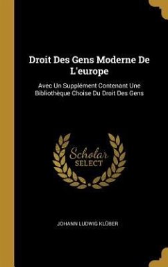 Droit Des Gens Moderne De L'europe - Klüber, Johann Ludwig