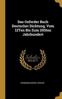 Das Oxforder Buch Deutscher Dichtung, Vom 12ten Bis Zum 20sten Jahrhundert