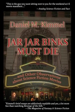 Jar Jar Binks Must Die... and Other Observations about Science Fiction Movies - Kimmel, Daniel M.