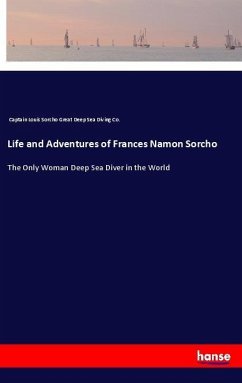 Life and Adventures of Frances Namon Sorcho - Captain Louis Sorcho Great Deep Sea Diving Co.