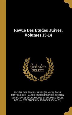 Revue Des Études Juives, Volumes 13-14