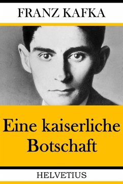 Eine kaiserliche Botschaft (eBook, ePUB) - Kafka, Franz