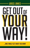 Get Out of Your Way! (eBook, ePUB)