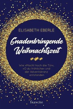 Gnadenbringende Weihnachtszeit (eBook, ePUB) - Eberle, Elisabeth