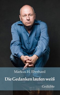 Die Gedanken laufen weiß (eBook, ePUB) - Eberhard, Markus H.