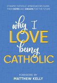 Why I Love Being Catholic (eBook, ePUB)