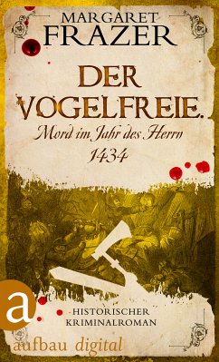 Der Vogelfreie. Mord im Jahr des Herrn 1434 (eBook, ePUB) - Frazer, Margaret