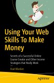 Using Your Web Skills To Make Money (eBook, PDF)
