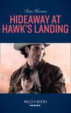 Hideaway At Hawk's Landing (Mills & Boon Heroes) (eBook, ePUB)
