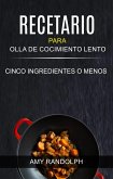 Recetario para Olla de Cocimiento Lento: Cinco ingredientes o menos (eBook, ePUB)