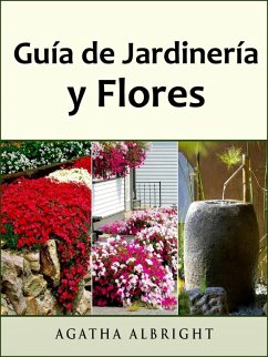 Guía de Jardinería y Flores (eBook, ePUB) - Agatha Albright