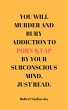 You Will Murder and Bury Addiction to... - Bild 1