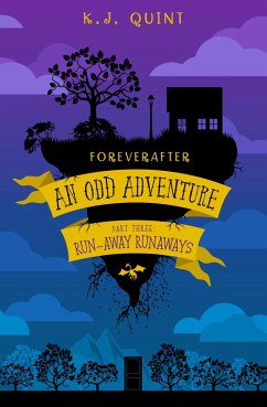 Foreverafter: An Odd Adventure, Part Three: Run-away Runaways (eBook, ePUB) - Quint, K. J.