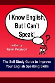 I Know English, But I Can't Speak (eBook, ePUB) I Know English, But I Can't Speak (eBook, ePUB)