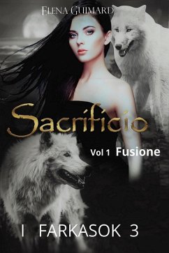 I Farkasok 3 Sacrificio vol 1 Fusione (eBook, ePUB) - Guimard, Elena