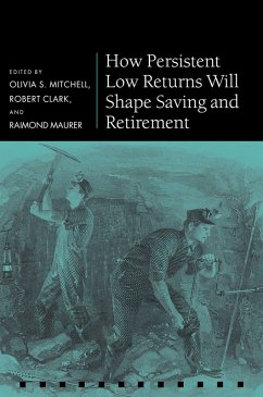 How Persistent Low Returns Will Shape Saving and Retirement (eBook, ePUB)