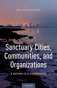 Sanctuary Cities, Communities, and Organizations (eBook, ePUB) - Delgado, Melvin