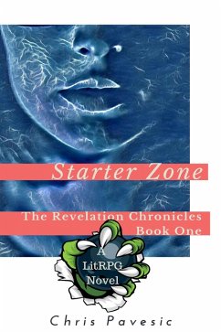 Starter Zone (The Revelation Chronicles, #1) (eBook, ePUB) - Pavesic, Chris