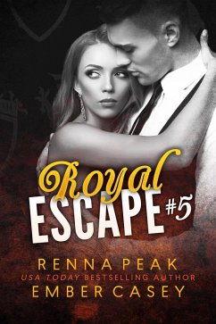 Royal Escape #5 (eBook, ePUB) - Peak, Renna; Casey, Ember