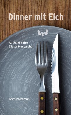 Dinner mit Elch (eBook, ePUB) - Böhm, Michael; Hentzschel, Dieter