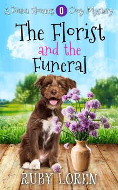 The Florist and the Funeral (Diana Flower Floriculture Mysteries, #0) (eBook, ePUB) - Loren, Ruby