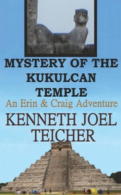 Mystery of The Kukulcan Temple (Erin and Craig Books, #4) (eBook, ePUB) - Teicher, Kenneth Joel