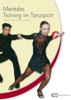 Mentales Training im Tanzsport (eBook, ePUB) - Rohne, Boris; Rohne, Madeleine; Draksal, Michael