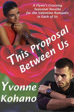 This Proposal Between Us: A Flynn's Crossing Seasonal Novella (Flynn's Crossing Romantic Suspense) (eBook, ePUB) - Kohano, Yvonne
