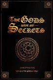 The Gods Have No Secrets (The Godskeep Trilogy, #1) (eBook, ePUB) The Gods Have No Secrets (The Godskeep Trilogy, #1) (eBook, ePUB)