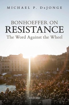 Bonhoeffer on Resistance (eBook, ePUB) - Dejonge, Michael P.