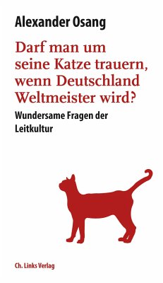 Darf man um seine Katze trauern, wenn Deutschland Weltmeister wird? (eBook, ePUB) - Osang, Alexander