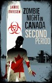 Zombie Night in Canada: Second Period (eBook, ePUB) Zombie Night in Canada: Second Period (eBook, ePUB)