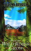Where the Wild Roses Grow (eBook, ePUB) Where the Wild Roses Grow (eBook, ePUB)