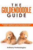 The Goldendoodle Guide:The Ultimate Handbook for New and Prospective Owners. Training, Raising and Caring For Your Goldendoodle (eBook, ePUB)