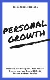 Personal Growth: Increase Self-Discipline, Beat Fear & Stress, Improve Social Skills & Become A Great Leader (eBook, ePUB)