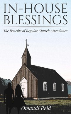 In-House Blessings: The Benefits of Regular Church Attendance (eBook, ePUB) - Reid, Omaudi
