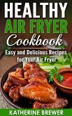 Healthy Air Fryer Cookbook: Easy and Delicious Recipes for Your Air Fryer (eBook, ePUB)