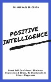 Positive Intelligence: Boost Self-Confidence, Eliminate Depression & Stress, Be Charismatic & Attract Happiness (eBook, ePUB)