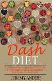 DASH Diet. The Ultimate Guide for Beginners with Healthy 4 Week Weight Loss Plan and Amazingly Easy Recipes for Busy People (eBook, ePUB)