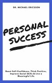Personal Success: Boost Self-Confidence, Think Positive, Improve Social Skills & Live a Meaningful Life (eBook, ePUB)