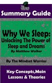 Summary Guide: Why We Sleep: Unlocking The Power of Sleep and Dreams: By Matthew Walker   The Mindset Warrior Summary Guide (( Sleep Hygiene & Disorders, Cycles & Circadian Rhythm, Insomnia )) (eBook, ePUB)