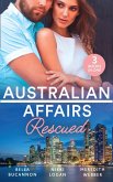 Australian Affairs: Rescued: Bound by the Unborn Baby / Her Knight in the Outback / One Baby Step at a Time (eBook, ePUB)