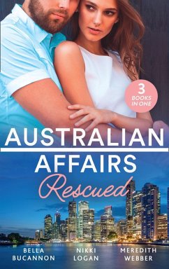 Australian Affairs: Rescued: Bound by the Unborn Baby / Her Knight in the Outback / One Baby Step at a Time (eBook, ePUB) - Bucannon, Bella; Logan, Nikki; Webber, Meredith