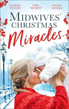 Midwives' Christmas Miracles: A Touch of Christmas Magic / Playboy Doc's Mistletoe Kiss / Her Doctor's Christmas Proposal (eBook, ePUB) - Wilson, Scarlet; Beckett, Tina; George, Louisa