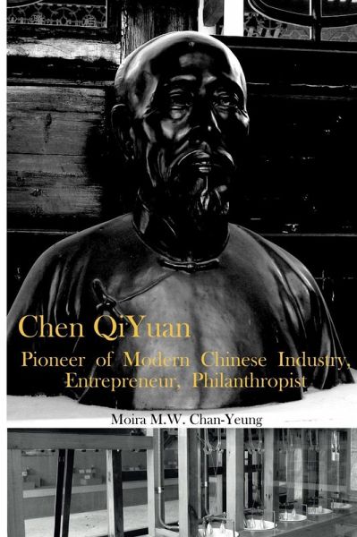 Chen QiYuan: Pioneer of Modern Chinese Industry, Entrepeneur, Philanthropist (eBook, ePUB)