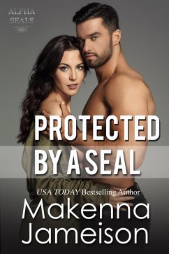 Protected by a Seal (Alpha SEALs, #6) (eBook, ePUB) - Jameison, Makenna