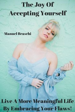 The Joy Of Accepting Yourself (eBook, ePUB) - Braschi, Manuel