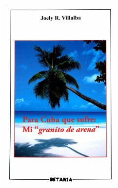 Cover Para Cuba Que Sufre: Mi 'Granito De Arena' (eBook, ePUB)
