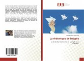La rhétorique de l'utopie La rhétorique de l'utopie