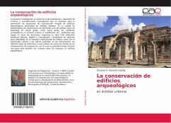 La conservación de edificios arqueológicos